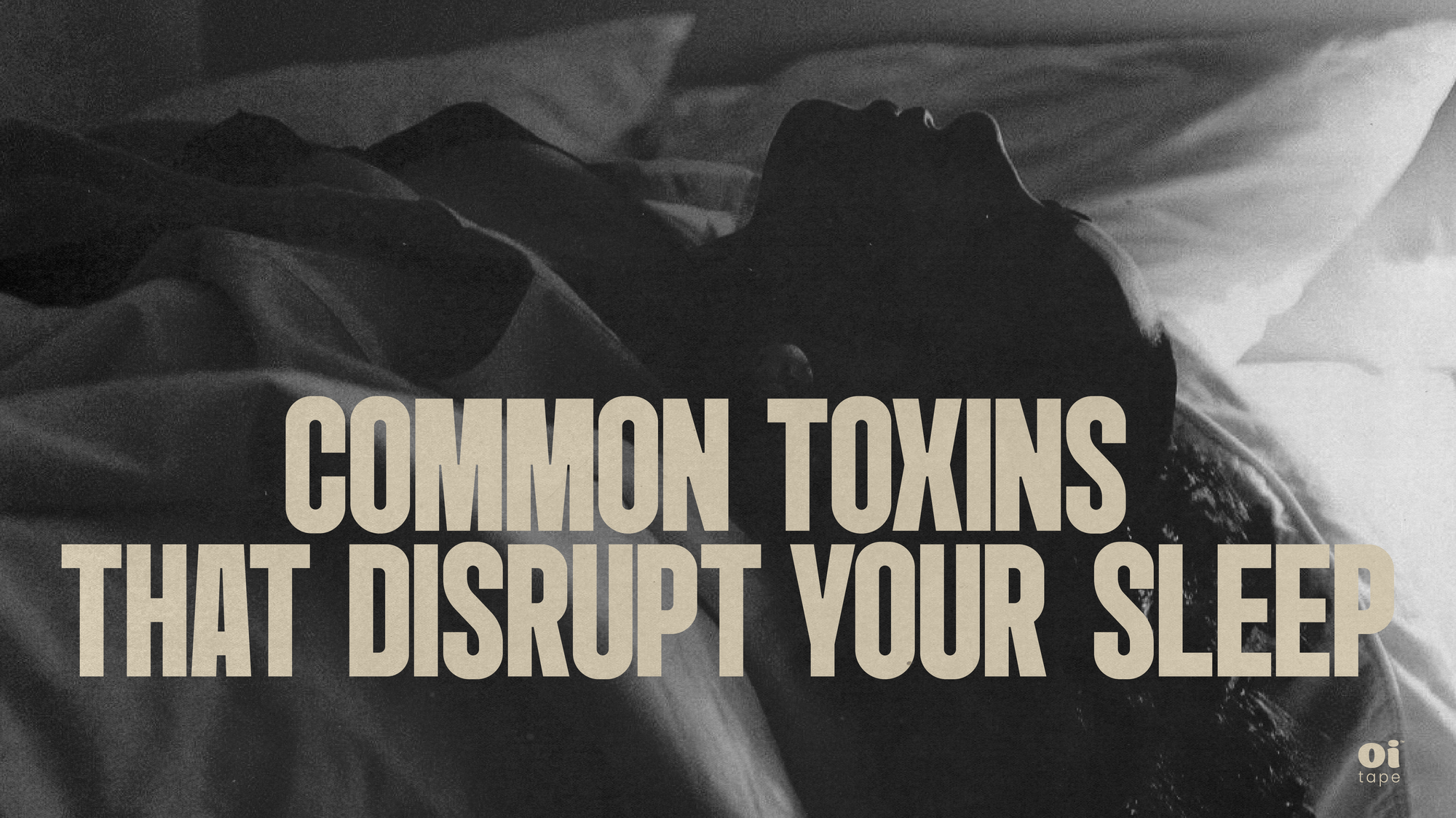 Common Toxins that Disrupt Your Sleep