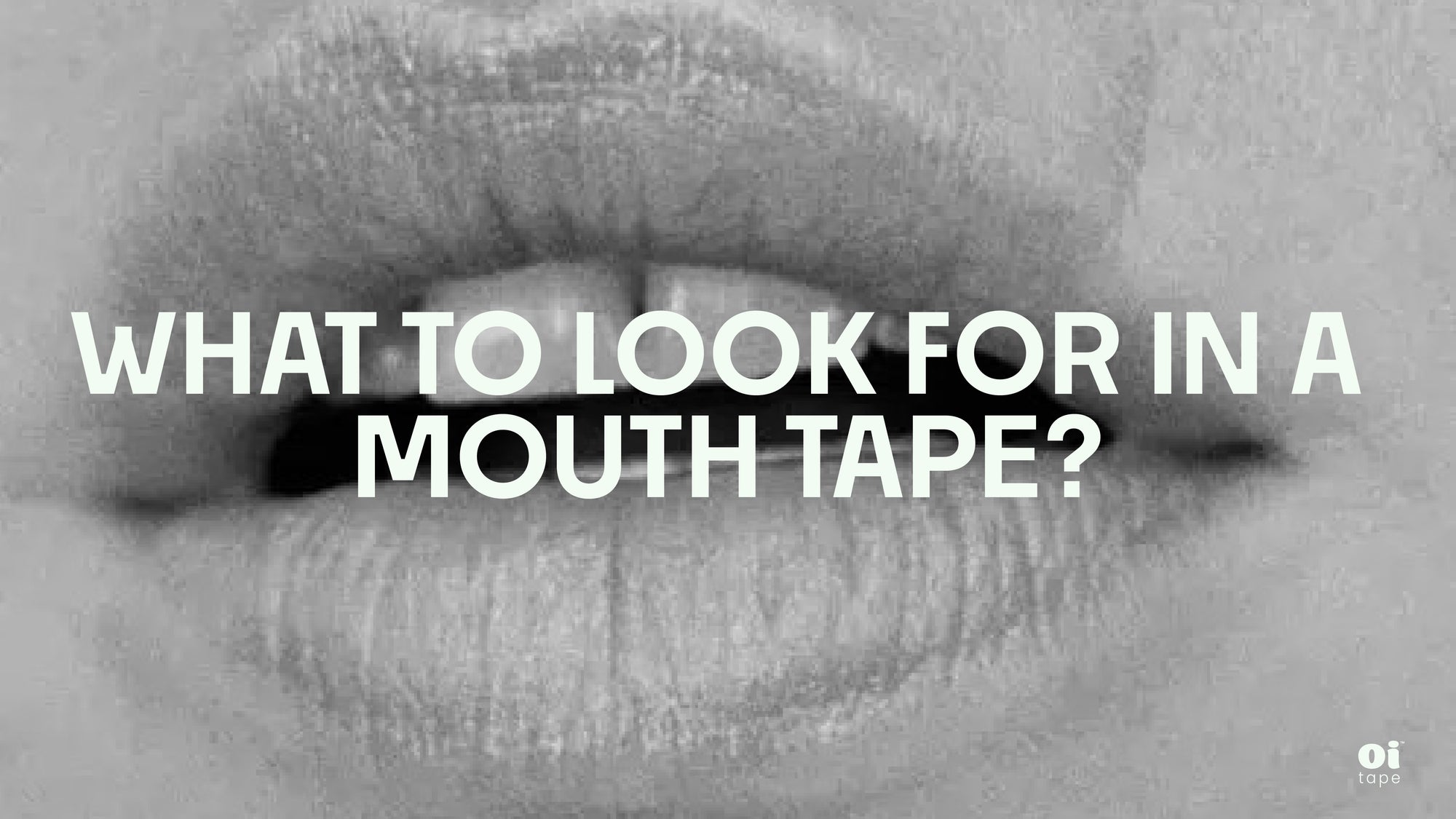 What to Look for in a Mouth Tape?