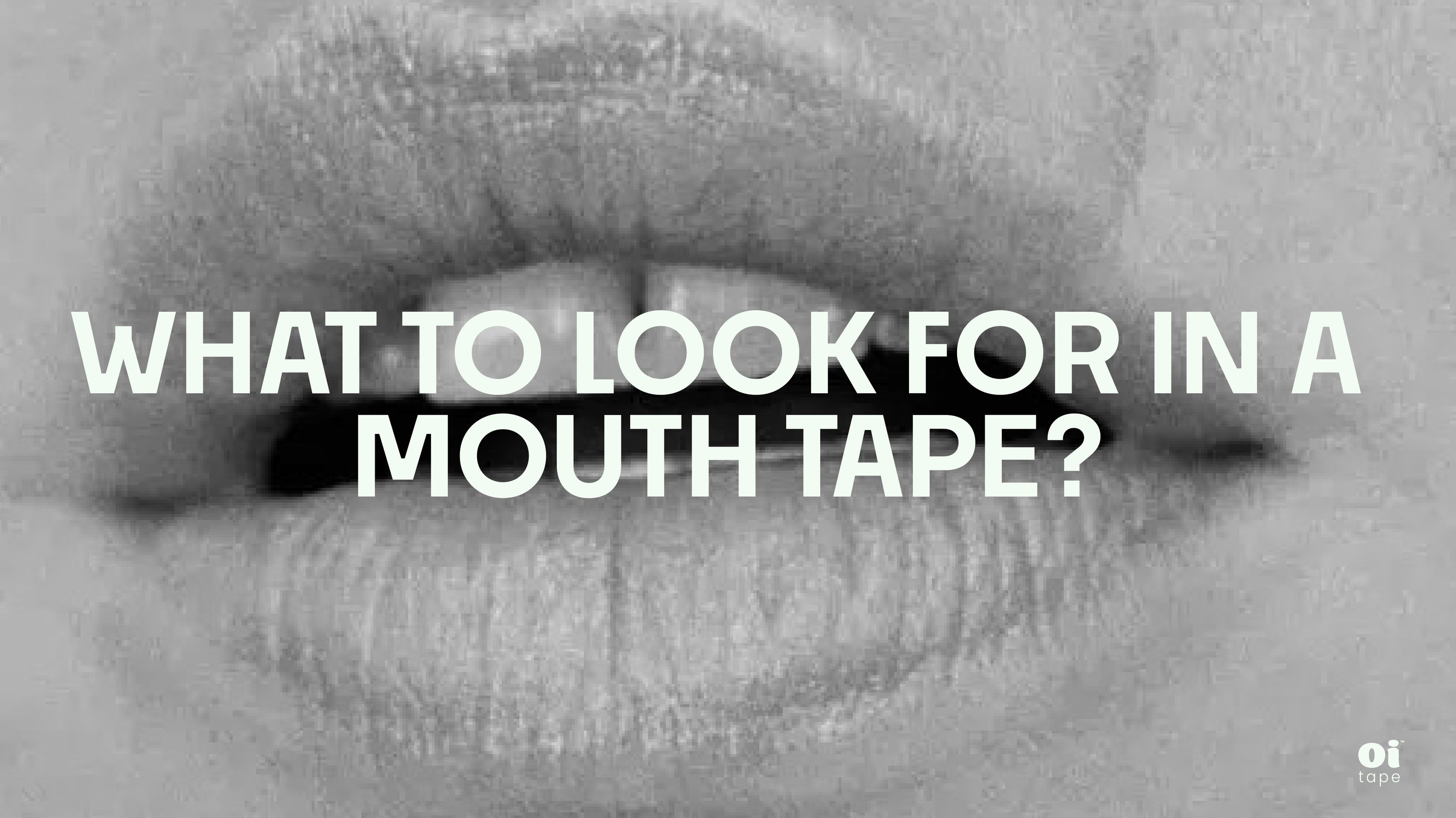 What to Look for in a Mouth Tape?